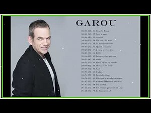 Garou Album Complet 2023 ♫ Garou Best Of ♫ Garou Les Plus Belles Chanson