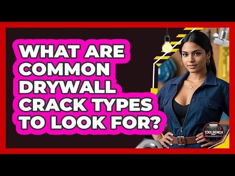 What Are Common Drywall Crack Types To Look For?