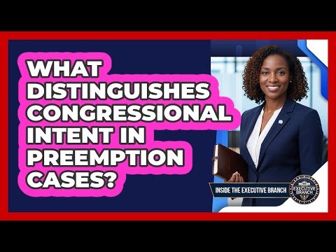 What Distinguishes Congressional Intent In Preemption Cases?