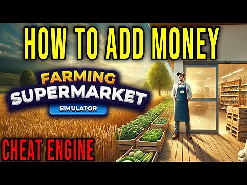 HOW TO ADD MONEY (CHEAT ENGINE) - Farming & Supermarket Simulator