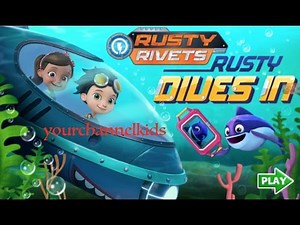 Rusty Dives In | Rusty Rivets Nick Jr Games To Play | yourchannelkids