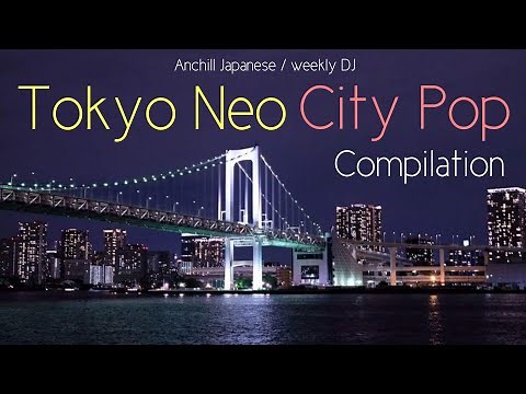 DJ mix “Tokyo” Neo City Pop Compilation (2019-2022) - Tokyo Night Cruising - Playlist