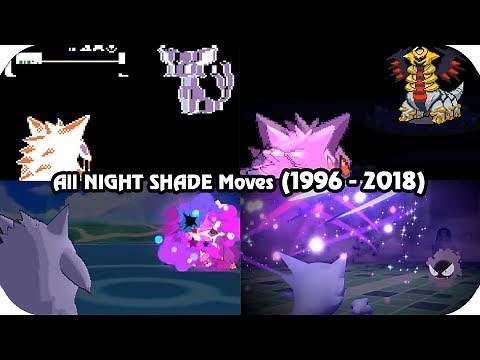 Evolution of Pokémon Moves - NIGHT SHADE (1996 - 2018)