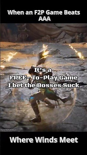 It's a F2P Game, You sure about the Bosses | where winds meet