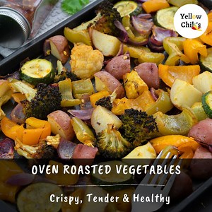 51K views · 208 reactions | Roasted Vegetables are a crispy, simple-to-make, and healthy side dish. It is usually made with fresh vegetables, basic seasoning powders, and herbs. The recipe I have shared here shows you how to make Roasted Vegetables in the oven with easy step-by-step instructions for you to try and enjoy at home. These Oven Roasted Vegetables are one of the best ways to enjoy veggies and are perfect to serve for lunch and dinner. | Yellow Chili's | Facebook