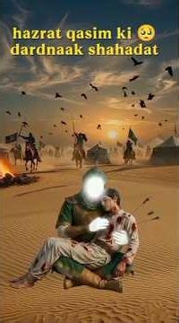 😭 The Heartbreaking Martyrdom of Hazrat Qasim in the Lap of Imam Hussain A.S. 😭💔 #Shorts #viral #...