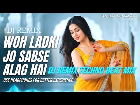 World Bass - Woh Ladki Jo Sabse Alag Hai ( Techno Beat DJ Remix) | 2026 Bollywood 90s Hindi Song