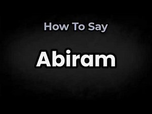 How To Pronounce Abiram? (CORRECTLY) Meaning & Pronunciation