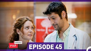 Emergency Pyar Episode 45  (Urdu Dubbed)