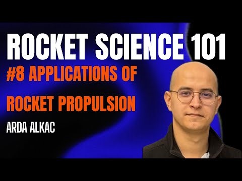 Rocket Science 101 - Applications of Rocket Propulsion - Episode 8