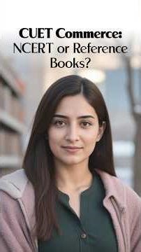 CUET Commerce Book Strategy: NCERT vs Reference Books!