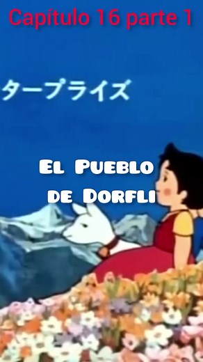 capitulo 16 parte 1 #elpueblodedorfli #infanciafeliz #heidilove #heidi