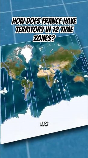How Does France Have Land in 12 Time Zones?