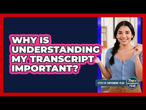 Why Is Understanding My Transcript Important?