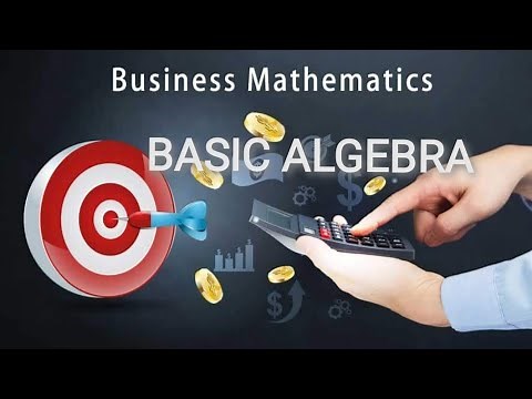 1.2 BUSINESS MATHEMATICS/ BASIC ALGEBRA