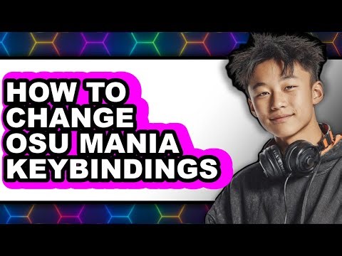 How to Change Osu Mania Keybindings - Easy Guide