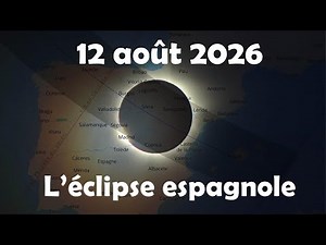 Éclipse totale de Soleil du 12 août 2026 en Espagne – Épisode 3