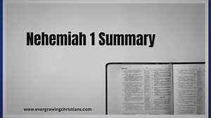 Nehemiah 1 Summary: Very Concise and Comprehensive