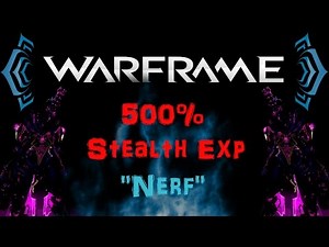 [U18.1] Warframe - 500% Stealth Exp "nerf?" | N00blShowtek