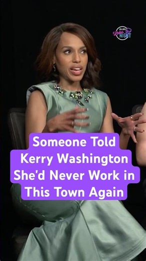 Kerry Washington Was Once Told She'd Never Work in This Town Again