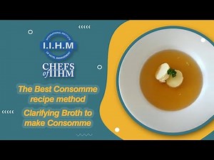 The Best Consomme recipe method | Clarifying Broth to make Consomme | Chefs of IIHM