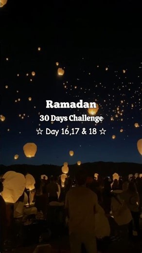 Day 16,17 & 18- compilation 🕌💐||Like, Share and Subscribe for more 🤗 💕 ||#ramadan #challenge