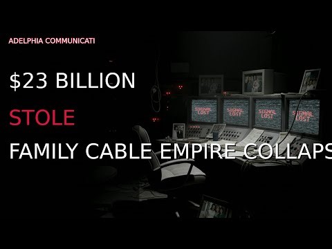 Adelphia: The $2.3B Cable TV Fraud That Shocked America