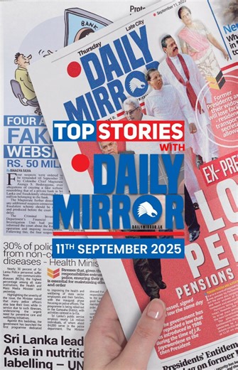 Check out today’s top stories in The Daily Mirror 📰 Grab your copy or read it online for the latest buzz!#DailyMirror #TopStories #SriLankaNews #StayInformed #HotOffThePress | Daily Mirror
