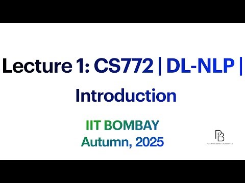 Lecture 1: CS772 Deep Learning for NLP | Introduction | IIT Bombay | 2025