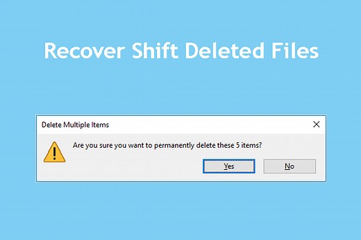 How to Recover Shift Deleted Files on Windows? Complete Ways