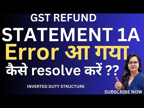 HOW TO RESOLVE ERROR OF STATEMENT 1A , GST REFUND EXPLAIN IN DETAIL.