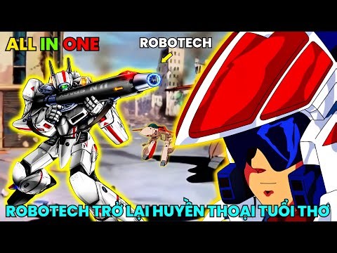 ALL IN ONE | Tuổi Thơ Dữ Dội Trở Lại! Siêu Phẩm Robotech - Cả Thập Niên 90 Mong Ngóng | Review Anime
