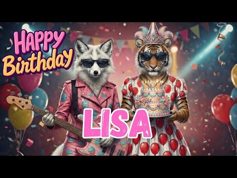 LISA Happy Birthday Song - Happy Birthday to Lisa