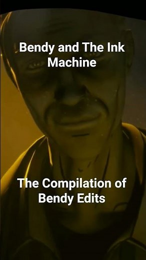 Bendy and The Ink Machine: The Compilation of Bendy Edits #batim #batdr
