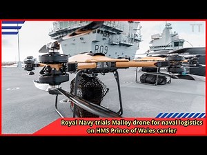 Royal Navy trials Malloy drone for naval logistics on HMS Prince of Wales carrier