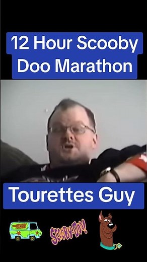 Tourettes Guy 12 hour scooby doo marathon