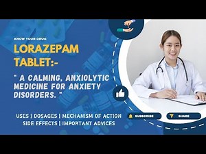 Lorazepam Tablet: Uses, Dosage, Mechanism, Side Effects, and Important Advice