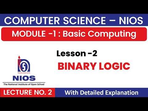 NIOS-Class 12 |Computer Science 330 | Module-1, Lesson 2 Binary Logic(Lecture 2)
