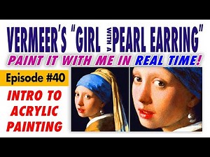 Paint Vermeer's "Girl with a Pearl Earring" (1665)! – Free Intro to Acrylic Painting Class #40