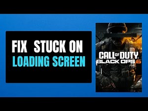 How to Fix Stuck on Loading Screen on Black Ops 6