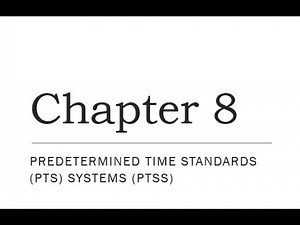 Chapter 8 Predetermined Time Standards PTS Systems PTSS Part 1