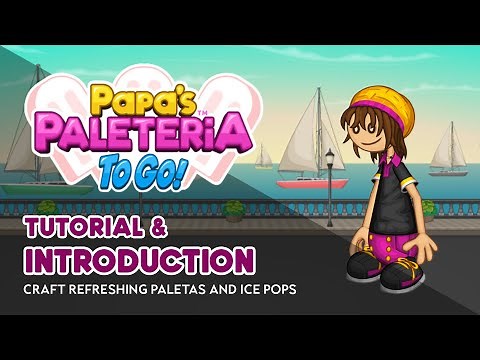 Papa's Paleteria To Go! - Tutorial and Introduction