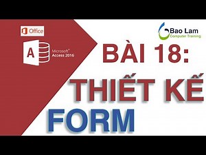 Microsoft Access 2016 Bài 18: Thiết kế FORM
