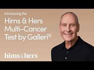 Do More by Knowing More: the Hims & Hers Multi-Cancer Test by Galleri®