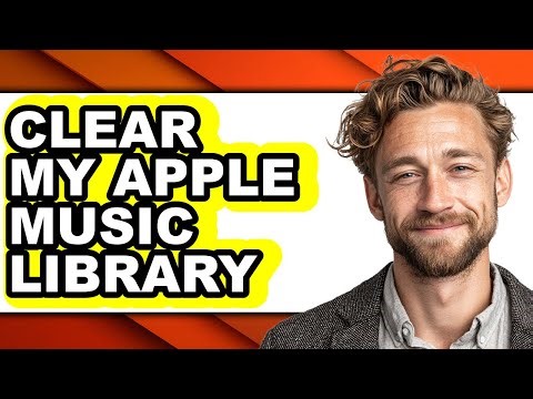 How to Clear My Apple Music Library - Full Guide