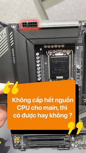Các bạn có thường chọn nguồn phải cấp đủ 12 pin cho main không nào :D....