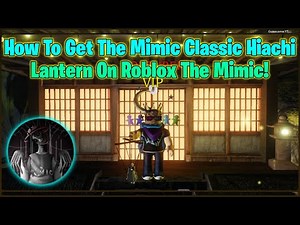 How To Get The Mimic Classic (Hiachi) Lantern On Roblox The Mimic!