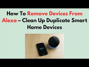 How To Remove Devices From Alexa – Clean Up Duplicate Smart Home Devices