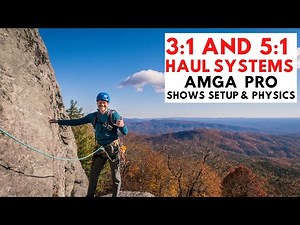 Haul System Climbing | 3 to 1 and 5 to 1 How To and Physics Behind it