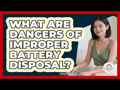 What Are Dangers Of Improper Battery Disposal?